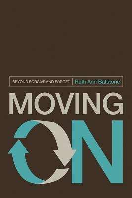 Book cover of Moving On: Beyond Forgive And Forget