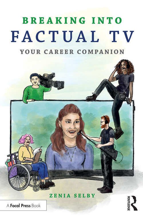 Book cover of Breaking into Factual TV: Your Career Companion