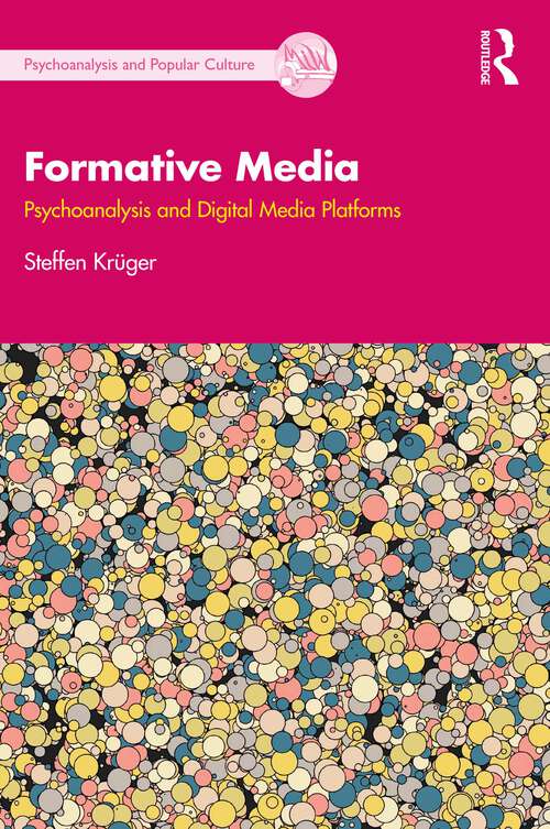 Book cover of Formative Media: Psychoanalysis and Digital Media Platforms (The Psychoanalysis and Popular Culture Series)