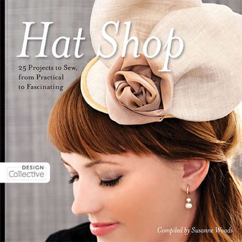 Book cover of Hat Shop: 25 Projects to Sew, from Practical to Fascinating