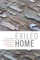 Book cover of Exiled Home: Salvadoran Transnational Youth in the Aftermath of Violence