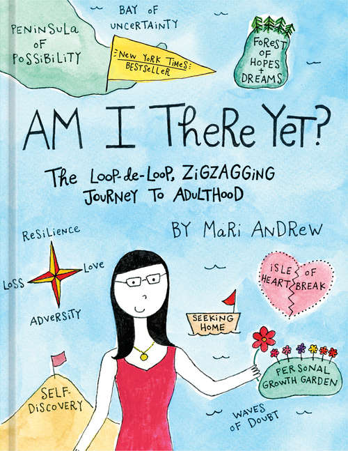 Book cover of Am I There Yet?: The Loop-de-loop, Zigzagging Journey to Adulthood