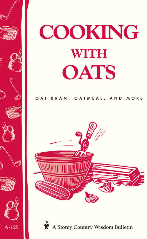Book cover of Cooking with Oats: Oat Bran, Oatmeal, and More / Storey Country Wisdom Bulletin  A-125 (Storey Country Wisdom Bulletin Ser.)