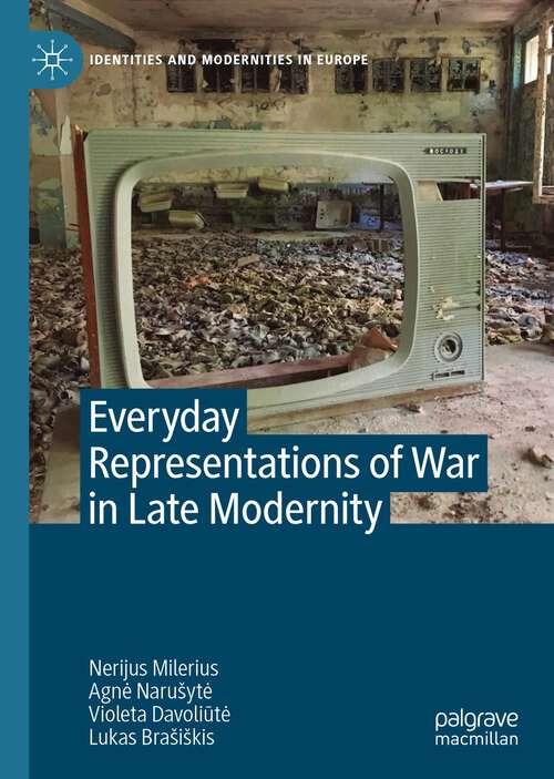Book cover of Everyday Representations of War in Late Modernity (1st ed. 2022) (Identities and Modernities in Europe)
