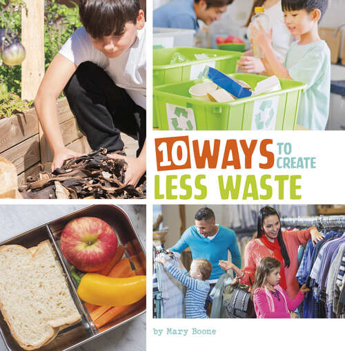 Book cover of 10 Ways to Create Less Waste (Simple Steps To Help The Planet Ser.)