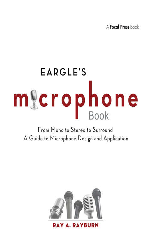 Book cover of Eargle's The Microphone Book: From Mono to Stereo to Surround - A Guide to Microphone Design and Application (3) (Audio Engineering Society Presents Ser.)