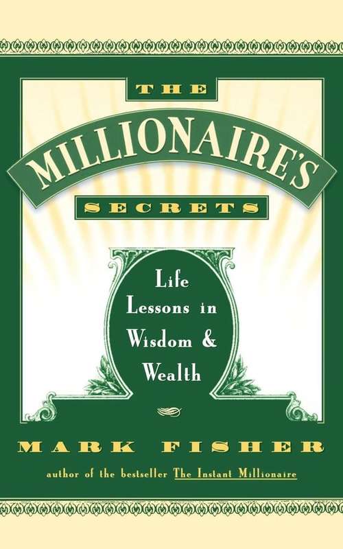 Book cover of The Millionaire's Secrets: Life Lessons in Wisdom and Wealth