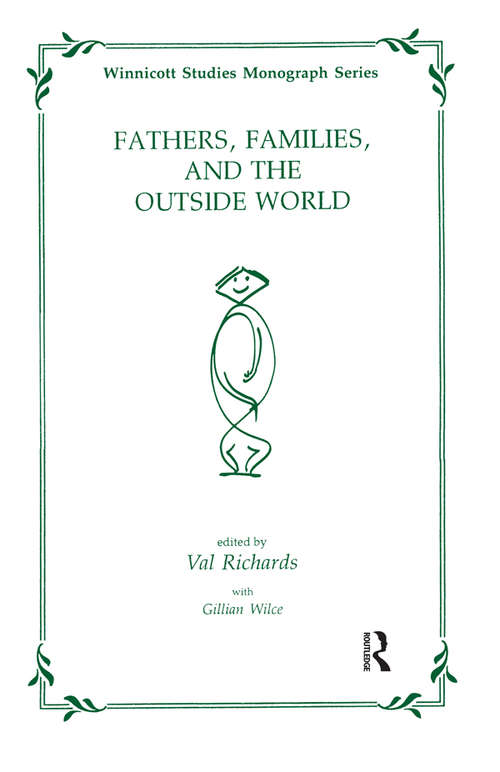 Book cover of Fathers, Families and the Outside World (The\winnicott Studies Monograph Ser.)