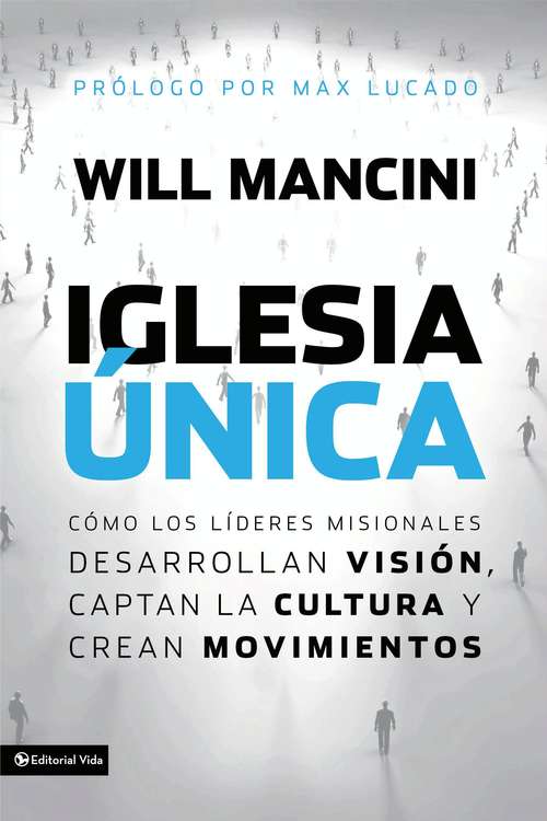 Book cover of Iglesia única: Cómo los líderes misionales desarrollan visión, captan la cultura y crean movimientos