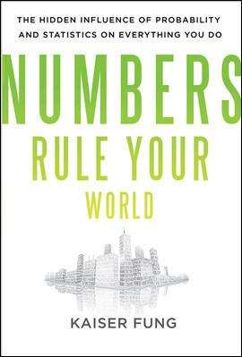 Book cover of Numbers Rule Your World: The Hidden Influence of Probability and Statistics on Everything You Do