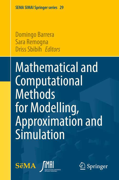 Book cover of Mathematical and Computational Methods for Modelling, Approximation and Simulation (1st ed. 2022) (SEMA SIMAI Springer Series #29)
