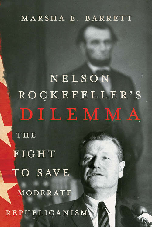 Book cover of Nelson Rockefeller's Dilemma: The Fight to Save Moderate Republicanism