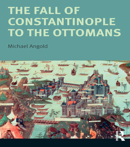 Book cover of The Fall of Constantinople to the Ottomans: Context and Consequences (Turning Points)