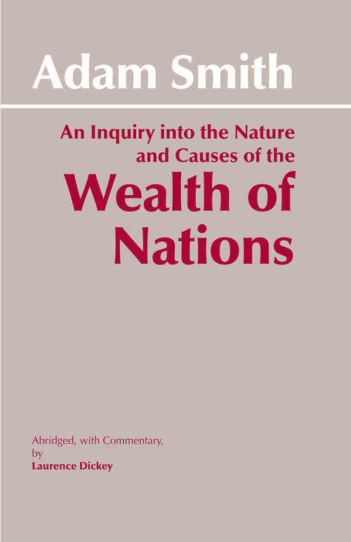 Book cover of The Wealth of Nations: An Inquiry Into The Nature And Causes Of The Wealth Of Nations (Hackett Classics)