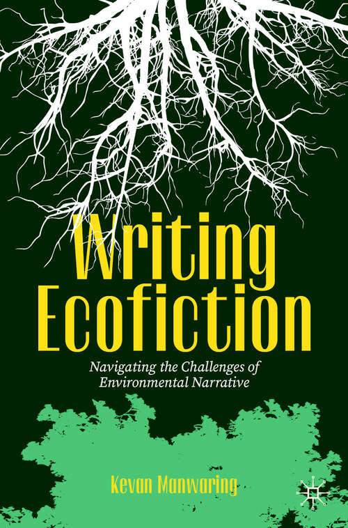 Book cover of Writing Ecofiction: Navigating the Challenges of Environmental Narrative (2024)