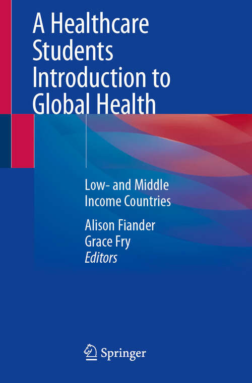 Book cover of A Healthcare Students Introduction to Global Health: Low- and Middle Income Countries