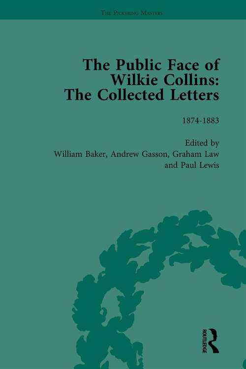 Book cover of The Public Face of Wilkie Collins Vol 3: The Collected Letters