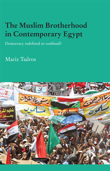 Book cover of The Muslim Brotherhood in Contemporary Egypt: Democracy Redefined or Confined? (Durham Modern Middle East and Islamic World Series)