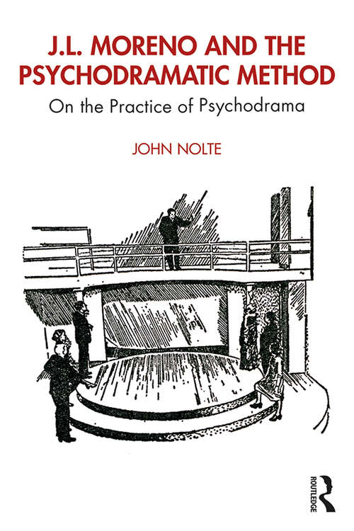 Book cover of J.L. Moreno and the Psychodramatic Method: On the Practice of Psychodrama