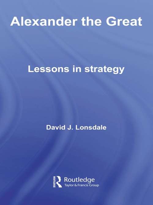 Book cover of Alexander the Great: Lessons in Strategy (Strategy and History)