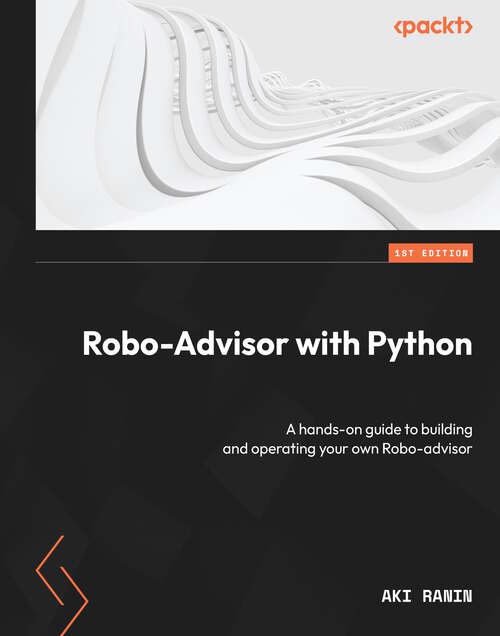 Book cover of Robo-Advisor with Python: A hands-on guide to building and operating your own Robo-advisor
