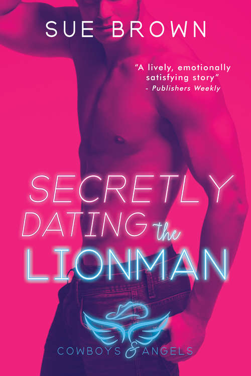 Book cover of Secretly Dating the Lionman (Cowboys and Angels #2)