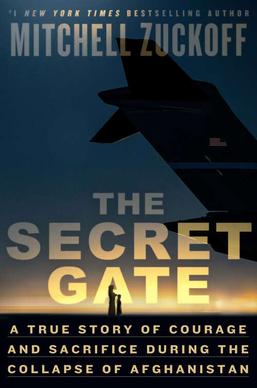 Book cover of The Secret Gate: A True Story of Courage and Sacrifice During the Collapse of Afghanistan