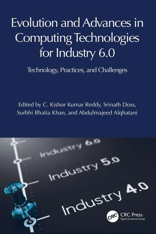 Book cover of Evolution and Advances in Computing Technologies for Industry 6.0: Technology, Practices, and Challenges