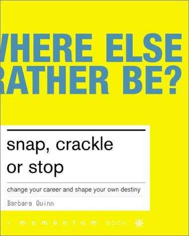 Book cover of Snap, Crackle, or Stop: Change Your Career and Create Your Own Destiny