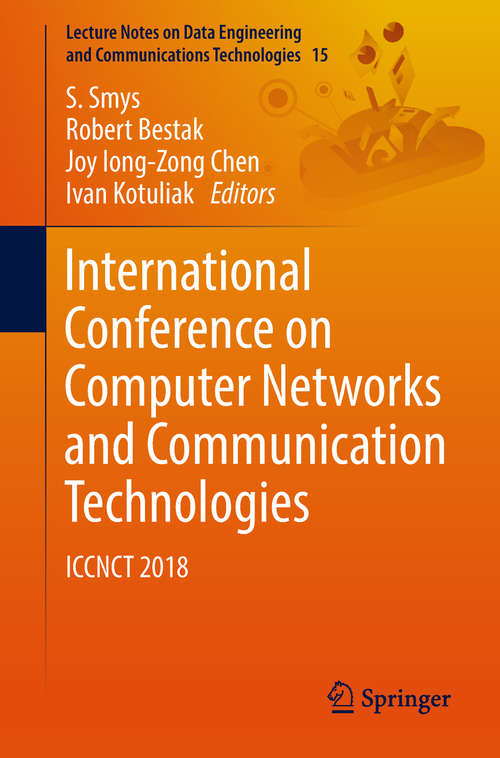 Book cover of International Conference on Computer Networks and Communication Technologies: Iccnct 2018 (1st ed. 2019) (Lecture Notes on Data Engineering and Communications Technologies #15)