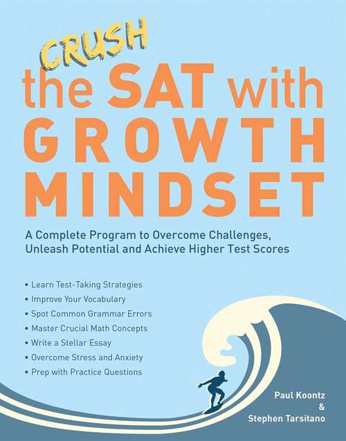 Book cover of Crush the SAT with Growth Mindset: A Complete Program to Overcome Challenges, Unleash Potential and Achieve Higher Test Scores