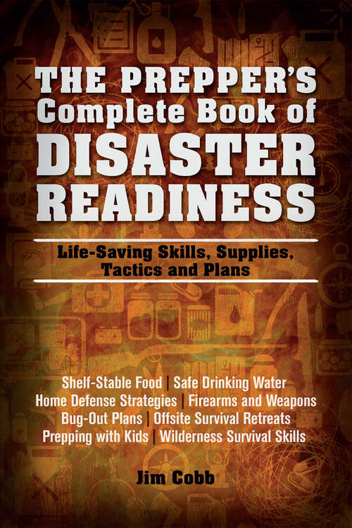 Book cover of The Prepper's Complete Book of Disaster Readiness: Life-Saving Skills, Supplies, Tactics and Plans (Preppers Ser.)