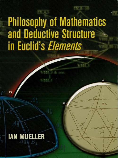 Book cover of Philosophy of Mathematics and Deductive Structure in Euclid's Elements (Dover Books on Mathematics)