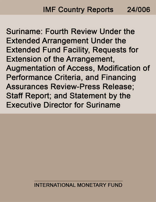 Book cover of Suriname: Fourth Review Under The Extended Arrangement Under The Extended Fund Facility, Requests For Extension Of The Arrangement, Augmentation Of Access, Modification Of Performance Criteria, And Financing Assurances Review-press Release; Staff Report; And Statement By The Executive Director For Suriname (Imf Staff Country Reports)