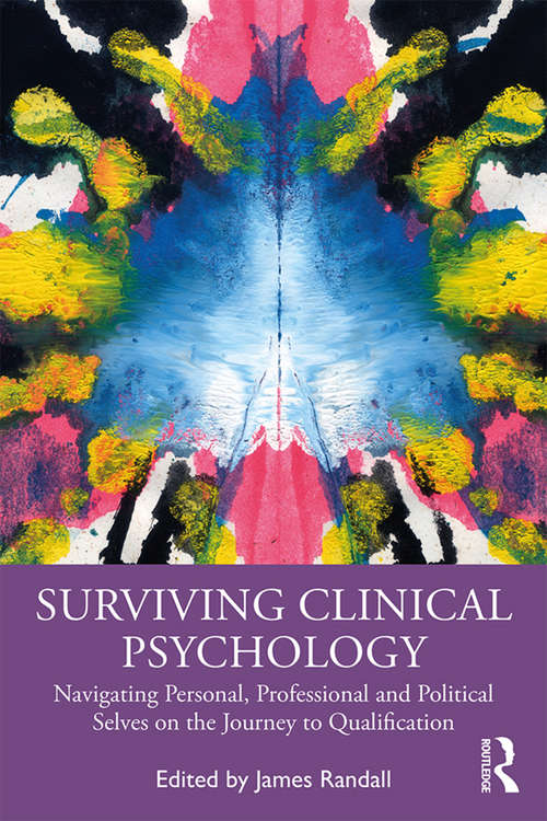 Book cover of Surviving Clinical Psychology: Navigating Personal, Professional and Political Selves on the Journey to Qualification