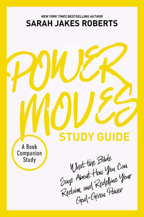 Book cover of Power Moves Study Guide: What the Bible Says About How You Can Reclaim and Redefine Your God-Given Power