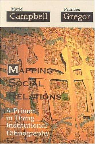 Book cover of Mapping Social Relations: A Primer in Doing Institutional Ethnography