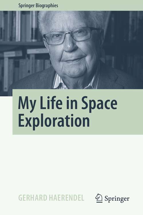 Book cover of My Life in Space Exploration (1st ed. 2022) (Springer Biographies)