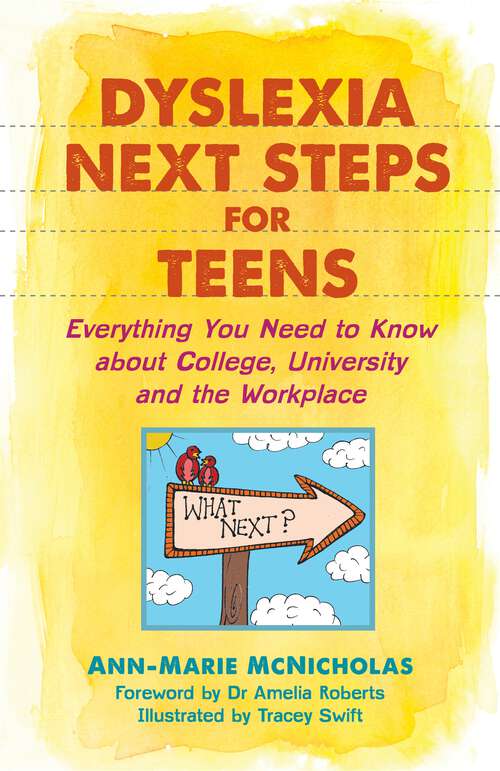 Book cover of Dyslexia Next Steps for Teens: Everything You Need to Know about College, University and the Workplace