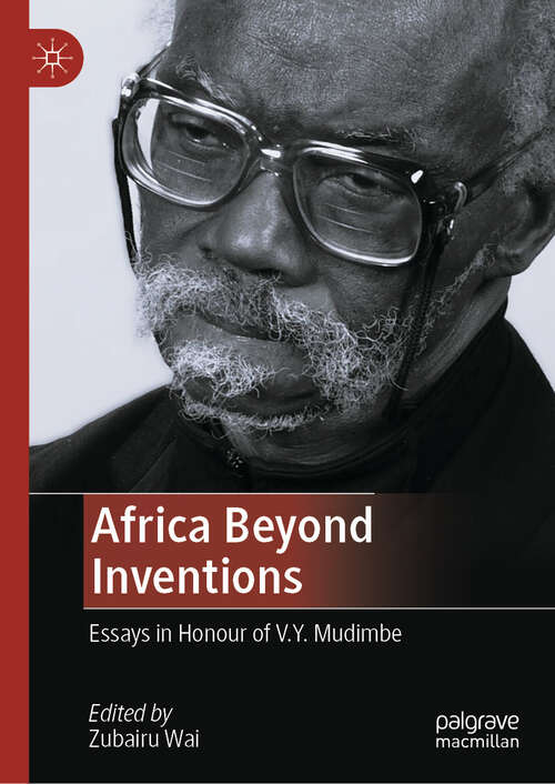 Book cover of Africa Beyond Inventions: Essays in Honour of V.Y. Mudimbe (2024)