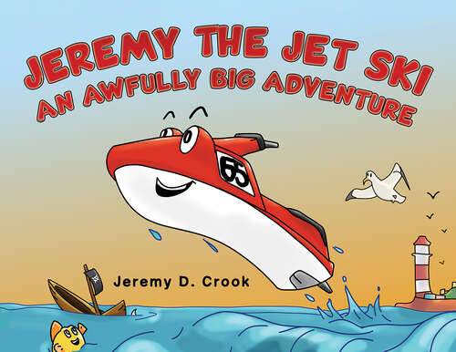 Book cover of Jeremy the Jet Ski - An Awfully Big Adventure