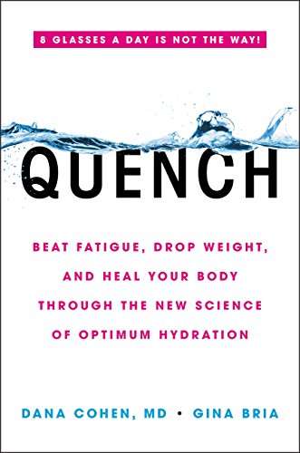 Book cover of Quench: Beat Fatigue, Drop Weight, and Heal Your Body Through the New Science of Optimum Hydration