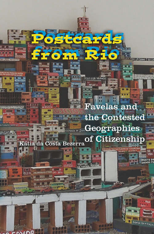 Book cover of Postcards from Rio: Favelas and the Contested Geographies of Citizenship