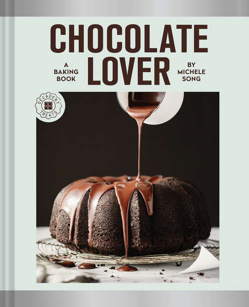 Book cover of Chocolate Lover: A Baking Book—Decadent Treats