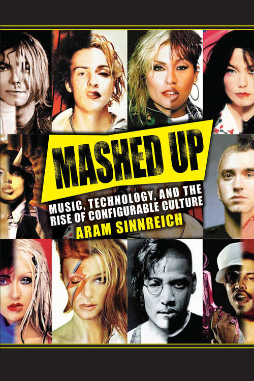 Book cover of Mashed Up: Music, Technology, and the Rise of Configurable Culture