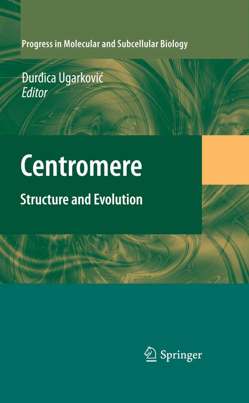 Book cover of Centromere: Structure and Evolution (Progress in Molecular and Subcellular Biology #48)