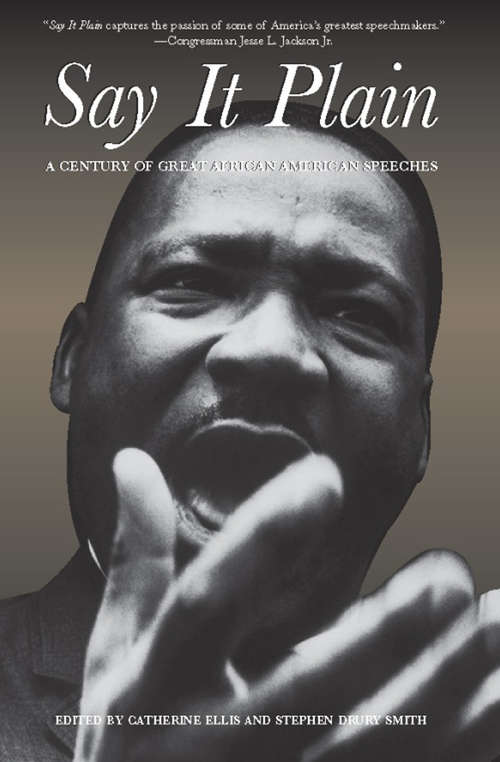 Book cover of Say It Plain: A Century of Great African American Speeches