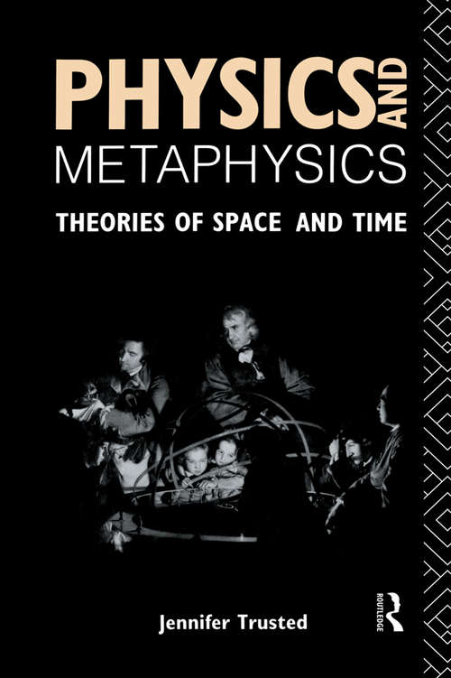 Book cover of Physics and Metaphysics: Theories of Space and Time