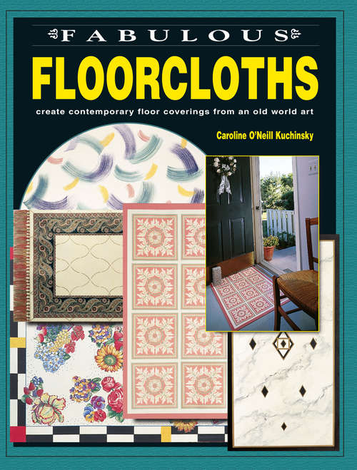 Book cover of Fabulous Floorcloths: Create Contemporary Floor Coverings from an Old World Art