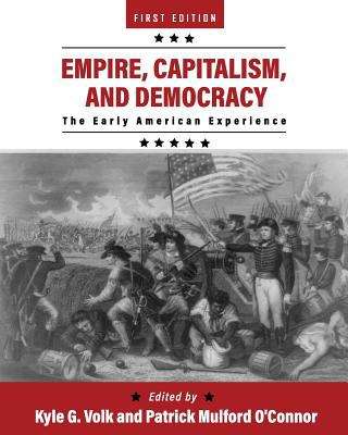 Book cover of Empire, Capitalism, And Democracy: The Early American Experience